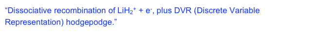 “Dissociative recombination of LiH2+ + e-, plus DVR (Discrete Variable Representation) hodgepodge.”  Informal AMO theory seminar, May 7, 2007, JILA.